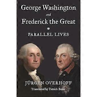 George Washington og Frederik den Store: Parallelle liv