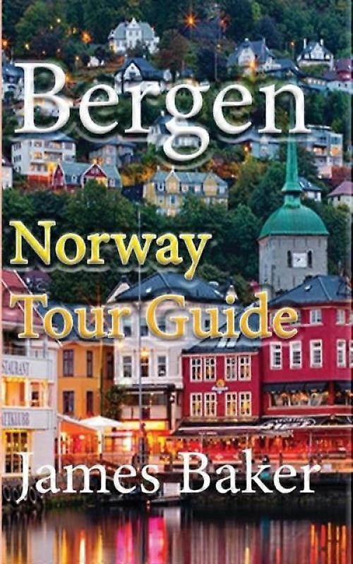 Bergen Norway Tour Guide