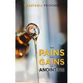 The Pains And Gains Of Anointing