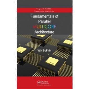 Fundamentals Of Parallel Multicore Architecture