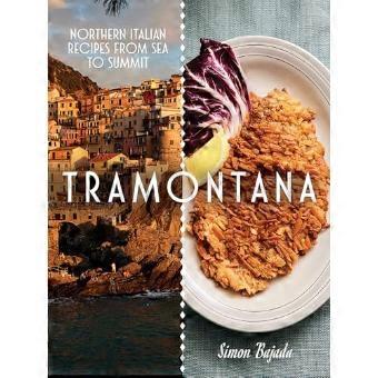 Tramontana Northern Italian Recipes from Sea to Summit