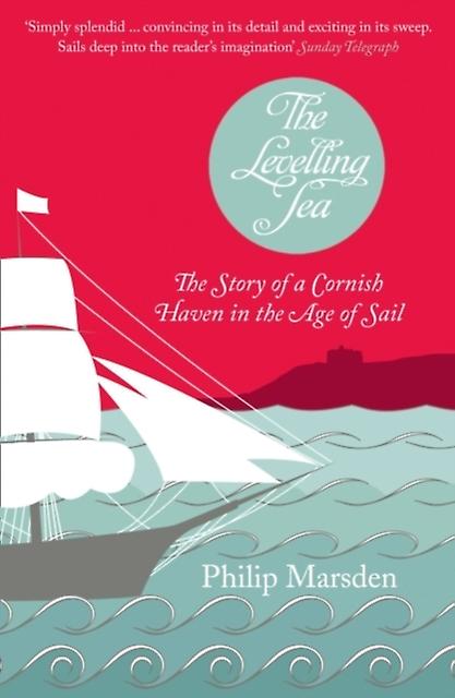 The Levelling Sea by Philip Marsden Paperback Book