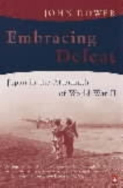 Embracing Defeat by John W Dower Paperback Book