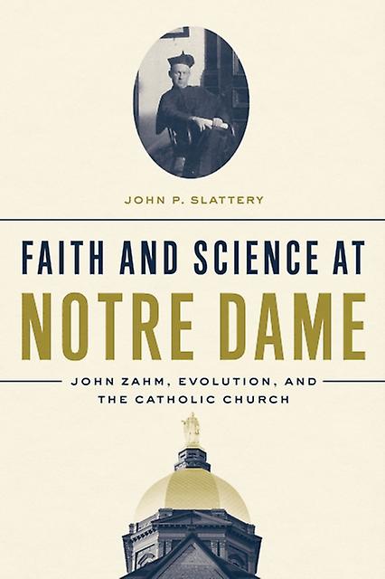 Faith And Science At Notre Dame by John P. Slattery Paperback Book