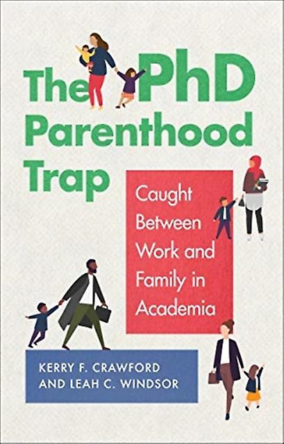 The Phd Parenthood Trap by Leah C. Windsor Hardback Book