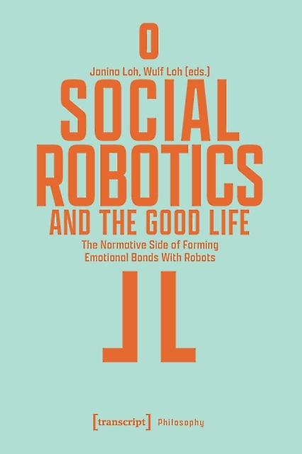 Social Robotics And The Good Life by Transcript Verlag Paperback