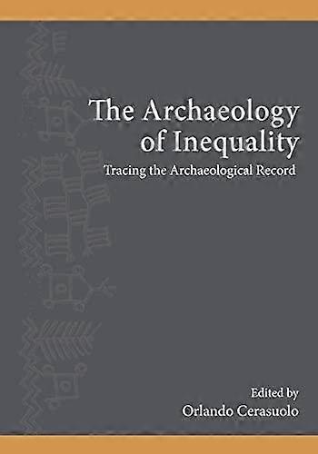The Archaeology Of Inequality Paperback Book