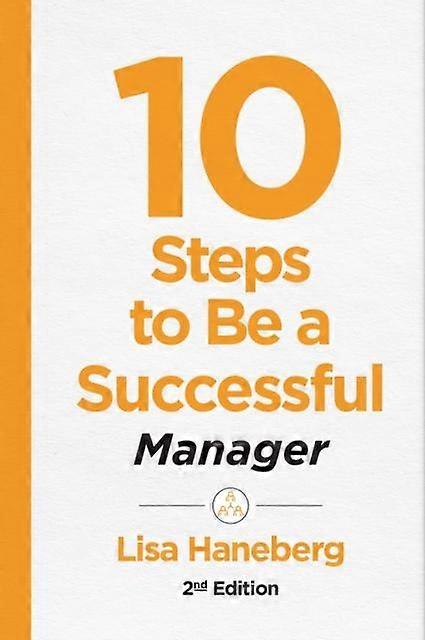 10 Steps To Be A Successful Manager 2nd Ed by Lisa Haneberg Paperback