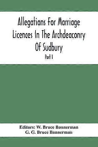 Allegations For Marriage Licences In The Archdeaconry Of Sudbury In The County O Paperback Book