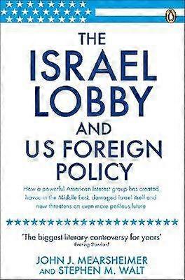The Israel Lobby and US Foreign Policy