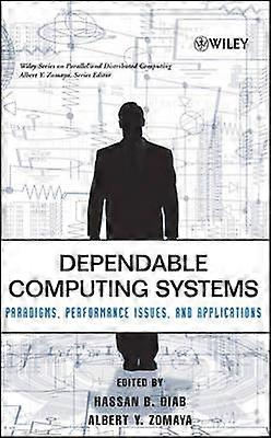 Dependable Computing Systems - Paradigms Performance Issues and Applications