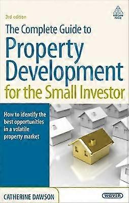 The Complete Guide to Property Development for the Small Investor