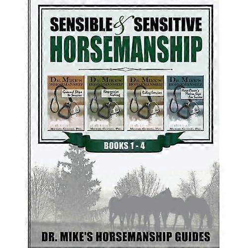 Sensible & Sensitive Horsemanship - Dr. Mike's Horsemanship Guides