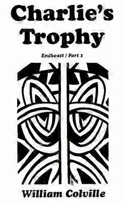 Charlie's Trophy Endbeast Part 1 Endbeast Part I