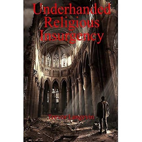 Underhanded Religious Insurgency