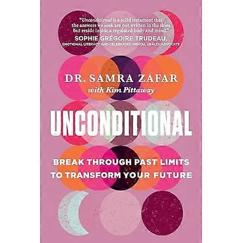 Unconditional : Break Through Past Limits to Transform Your Future