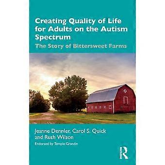 Creating Quality Of Life For Adults On The Autism Spectrum The Story Of Bittersw - Jeanne Dennler