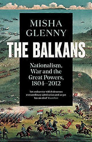The Balkans 1804 2012: Nationalism War and the Great Powers
