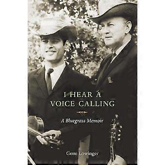 Jeg hører en stemme yrke: en Bluegrass-biografi