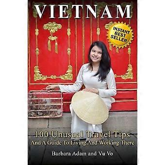 Vietnam: 100 ovanliga restips och en guide till att bo och arbeta där