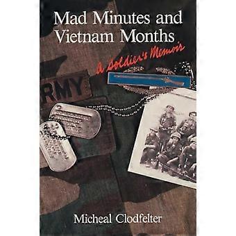 Mad minuuttia ja Vietnam kuukautta: sotilaan muistelmat