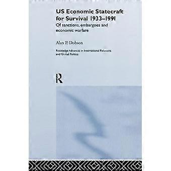 US-Wirtschaftspolitik zum Überleben, 1933–1991: Sanktionen, Embargos und Wirtschaftskrieg (Routledge Advances in International Relations and Global