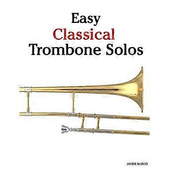 Eenvoudige klassieke trombone solo's: met muziek van Bach, Beethoven, Wagner, Händel en andere componisten