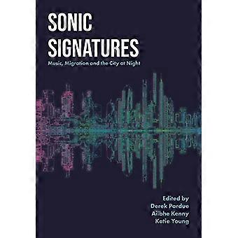 Sonic Signatures: Musikk, migrasjon og byen om natten (Urban Music Studies)