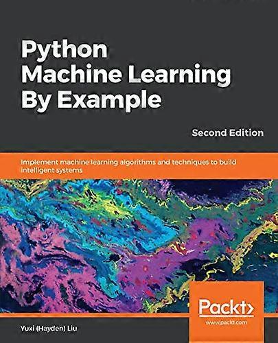 Python Machine Learning By Example - Second Edition: Implement machine learning algorithms and techniques to build intelligent systems, 2nd Edition