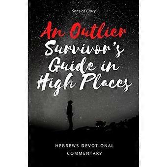 En guide för överlevnad i höjda ställningar för outsiders: en andaktsfull kommentar till Hebreerbrevet (herrutgåvan)