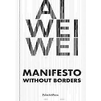 AI Weiwei Manifesto Without Borders