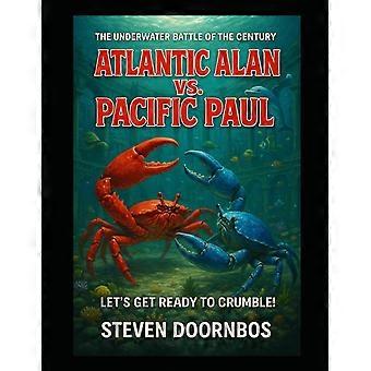 Atlantic alan vs. pacific paul the underwater battle of the century let's get ready to crumble