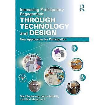 Increasing Participatory Engagement through Technology and Design New Approaches for Participation