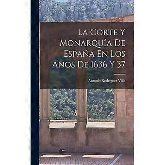 La Corte Y Monarqua De Espaa En Los Aos De 1636 Y 37 - Antonio Rodrguez Villa - Paperback - English Book - History