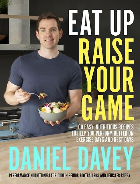 Eat Up Raise Your Game - Daniel Davey - Health and wholefood cookery Gill (Paperback)