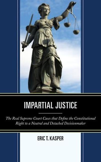 Impartial Justice  The Real Supreme Court Cases That Define The Constitutional R by Eric T. Kasper Paperback Book