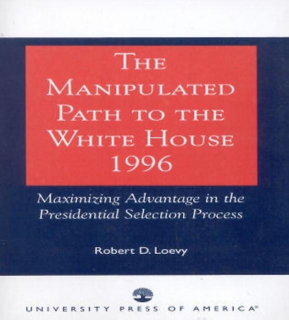 The Manipulated Path To The White House1996 by Robert D. Loevy Paperback Book