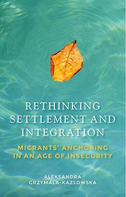 Rethinking Settlement And Integration by Aleksandra GrzymalaKazlowska Paperback Book