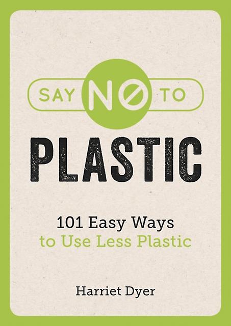 Say No To Plastic by Harriet Dyer Paperback