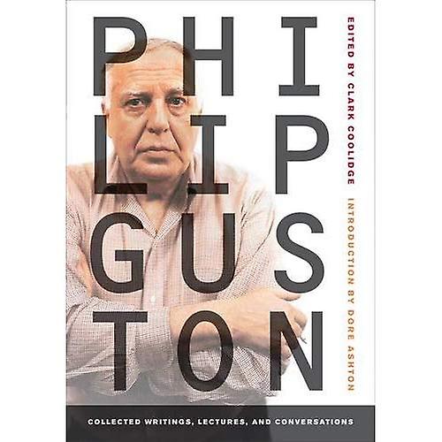 Philip Guston: Collected Writings, Lectures, and Conversations