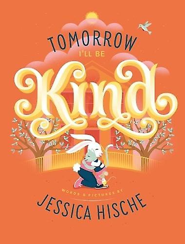 Tomorrow Ill Be Kind by Jessica Hische Paperback Book