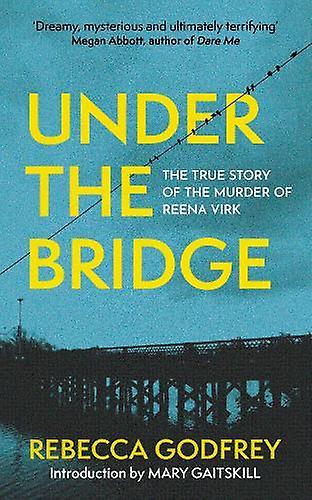 Under The Bridge by Rebecca Godfrey Paperback Book