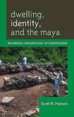 Dwelling Identity and the Maya