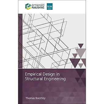 Empirical Design In Structural Engineering - Thomas Boothby