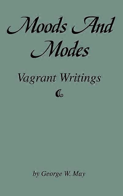 Moods And Modes by George W. May Hardback Book