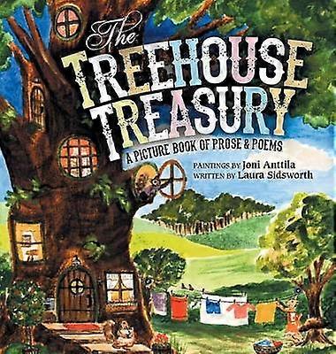 The Treehouse Treasury A Picture Book of Prose  Poems