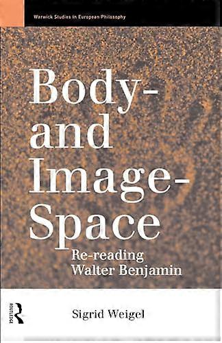 Body and Image Space: Re Reading Walter Benjamin