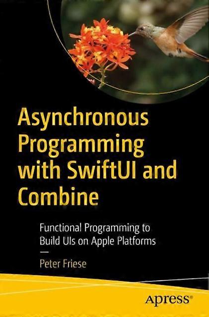Asynchronous Programming With Swiftui And Combine Functional Programming To Buil - Peter Friese
