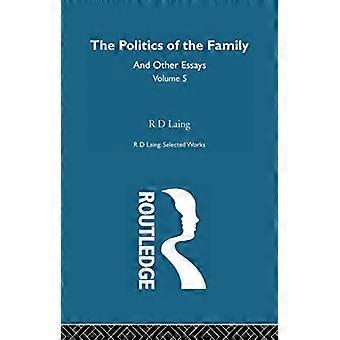 The Politics of the Family and Other Essays
