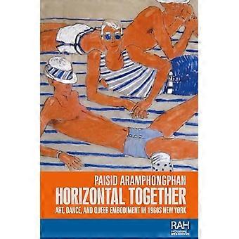 Horizontal Together Art Dance and Queer Embodiment in 1960s New York